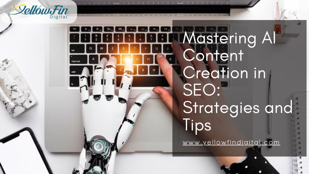 Mastering AI Content Creation in SEO: Strategies and Tips