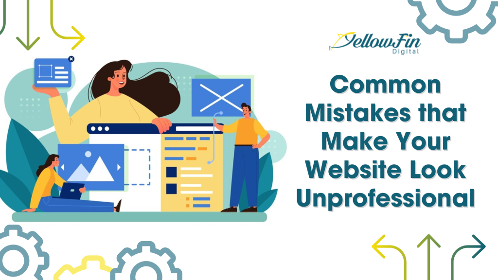 Common Mistakes that Make Your Website Look Unprofessional